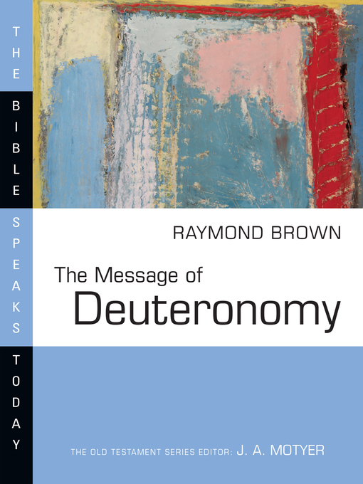 Title details for The Message of Deuteronomy by Raymond Brown - Available